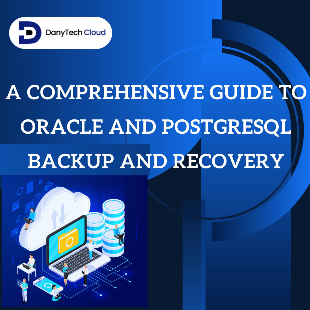 You are currently viewing A Comprehensive Guide To Oracle and PostgreSQL Backup And Recovery