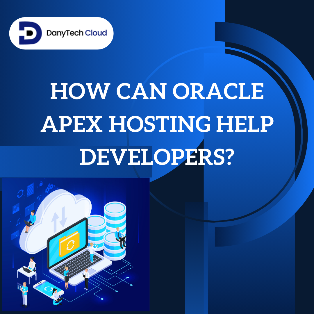 You are currently viewing How Can Oracle APEX Hosting Help Developers?