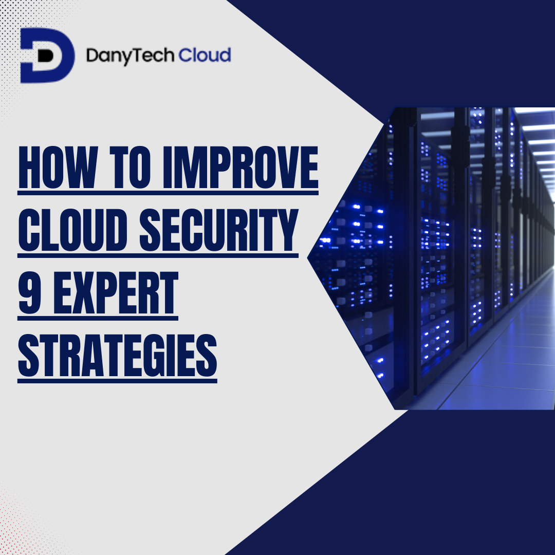 You are currently viewing How to Improve Cloud Security: 9 Expert Strategies