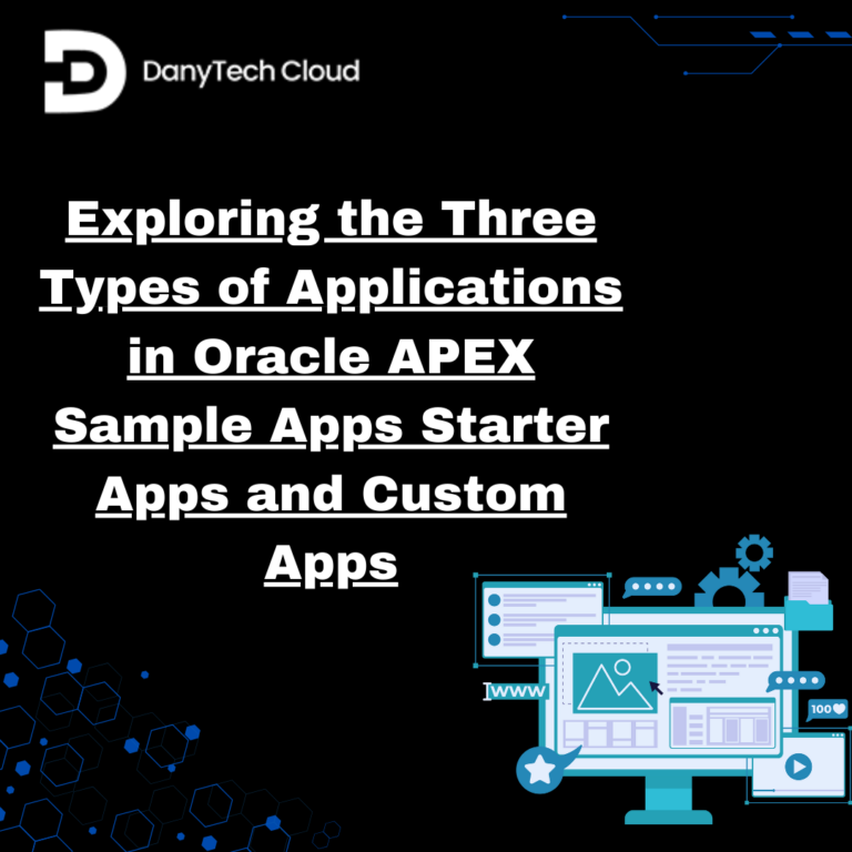 Read more about the article Exploring the Three Types of Applications in Oracle APEX: — Sample Apps, Starter Apps, and Custom Apps