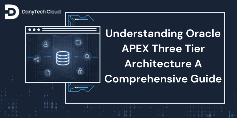 Read more about the article Understanding Oracle APEX Three-Tier Architecture: A Comprehensive Guide