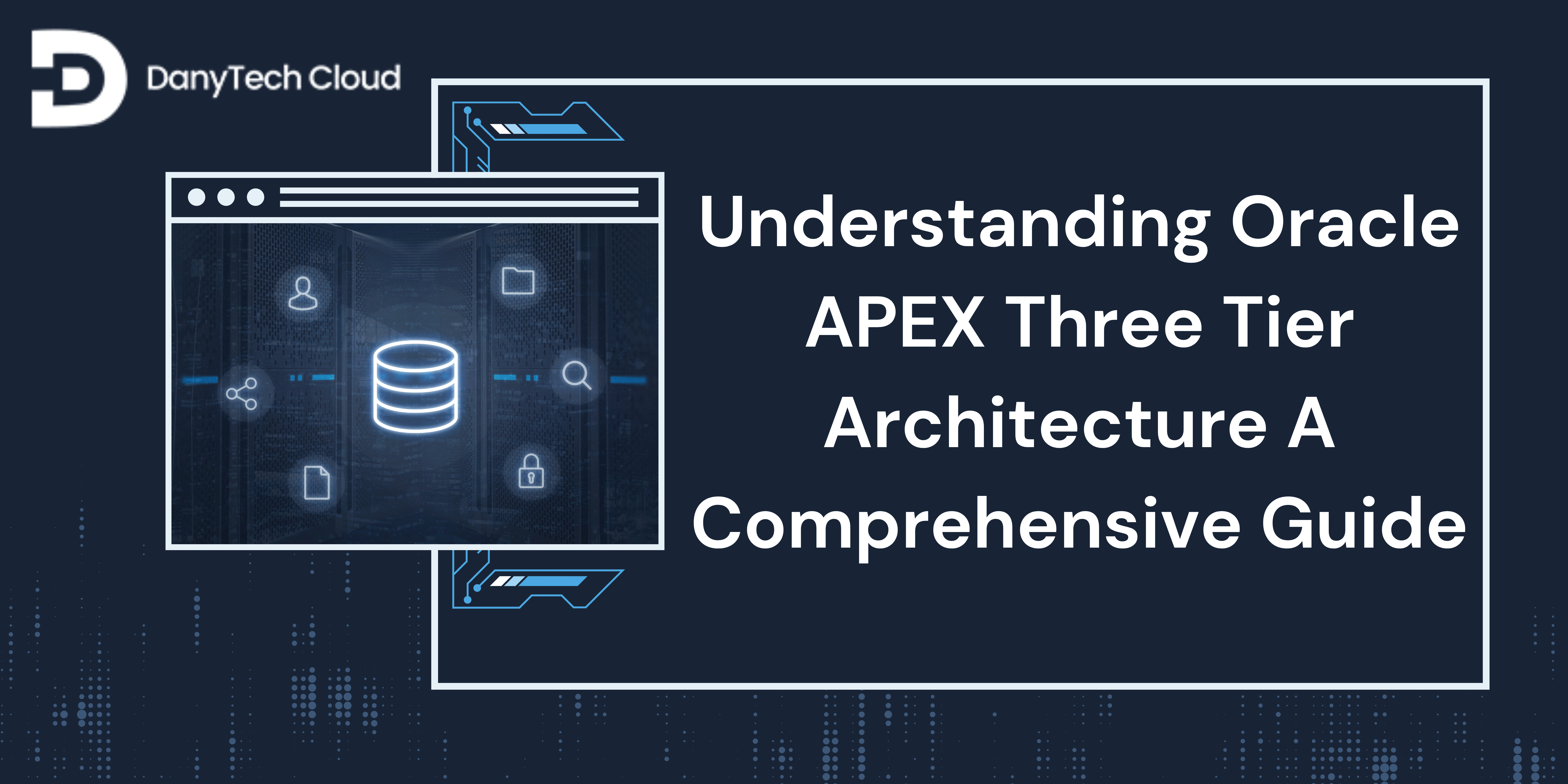 You are currently viewing Understanding Oracle APEX Three-Tier Architecture: A Comprehensive Guide