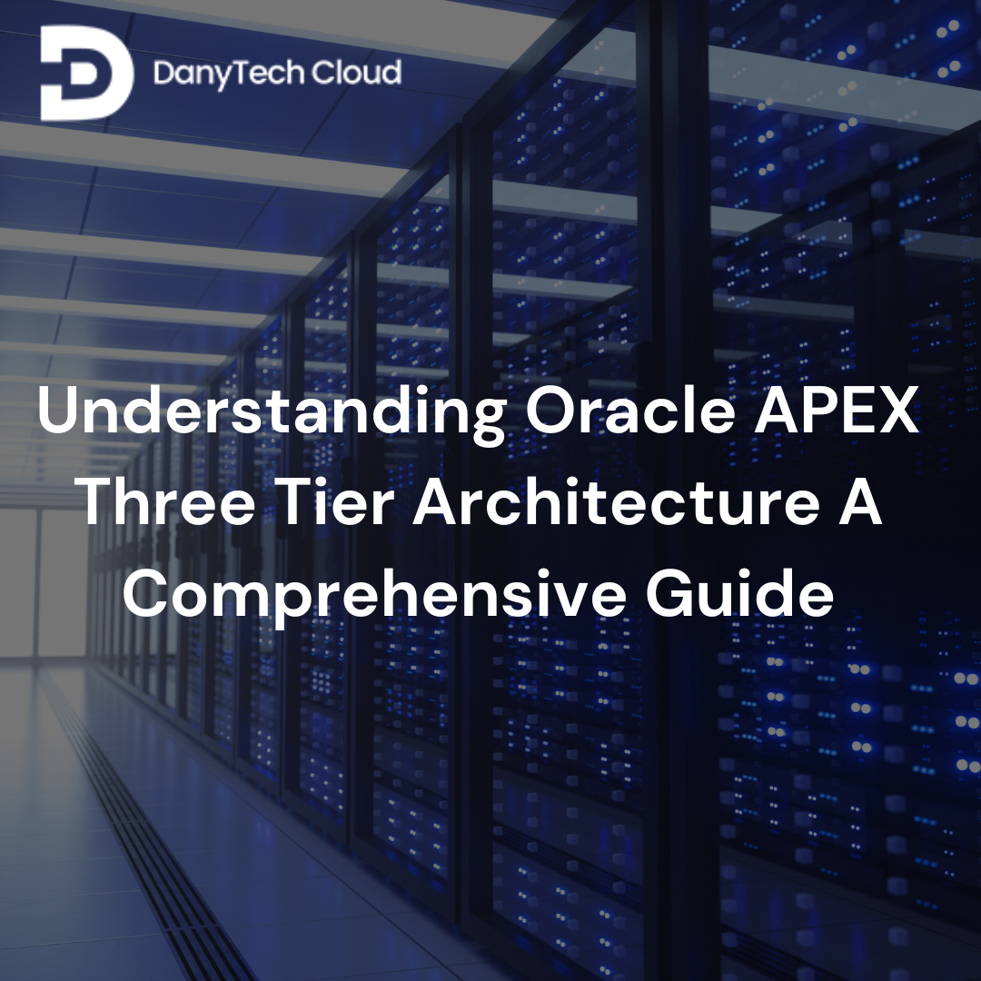 You are currently viewing Understanding Oracle APEX Three-Tier Architecture: A Comprehensive Guide