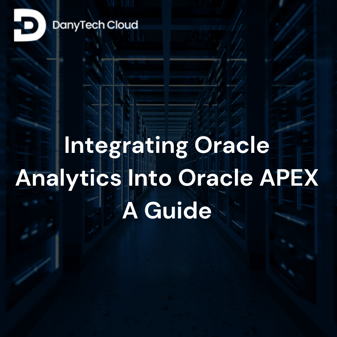 You are currently viewing Integrating Oracle Analytics Into Oracle APEX: A Guide