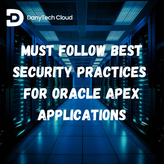 Read more about the article Must Follow Best Security Practices For Oracle APEX Applications